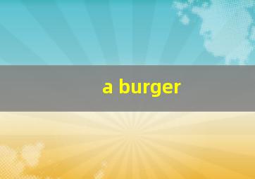 a burger